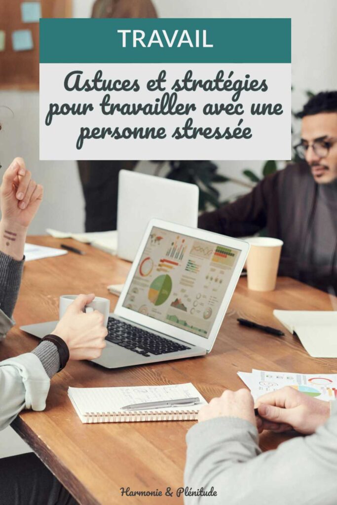 astuces travailler avec personne stressée