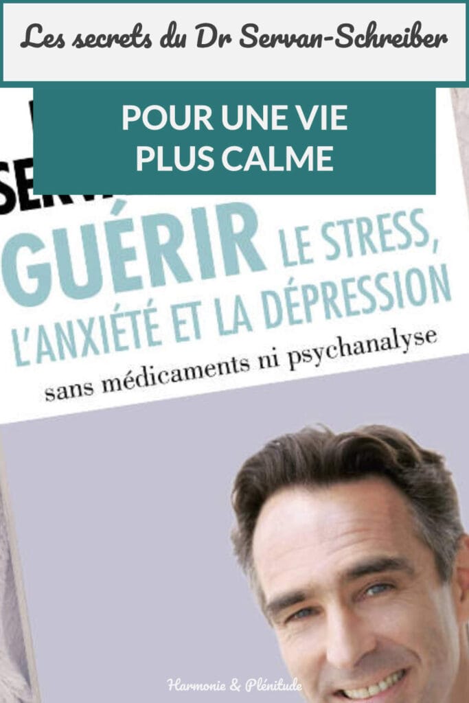 Les secrets du Dr Servan-Schreiber pour une vie plus calme