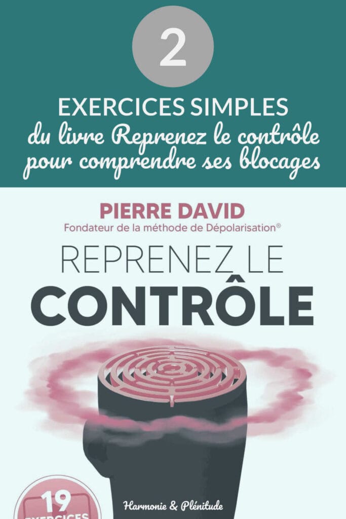 2 exercices simples du livre Reprenez le contrôle pour comprendre ses blocages