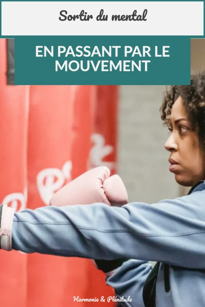 Sortir du mental en passant par le mouvement